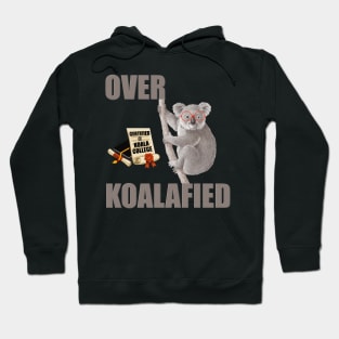 Over Koalafied, Over Qualified, Funny Koala, Koala, Animal Lover, Gift For Her, Gift For Him, Sarcastic Gift, Funny Gift Idea Hoodie